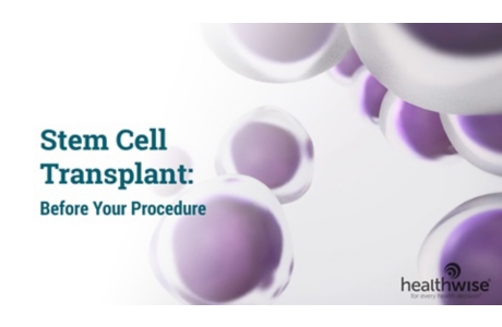 Stem Cell Transplant: Before Your Procedure