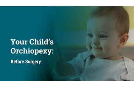 Your Child's Orchiopexy: Before Surgery