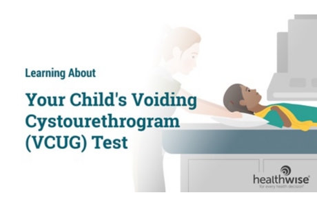 Learning About Your Child's Voiding Cystourethrogram (VCUG) Test