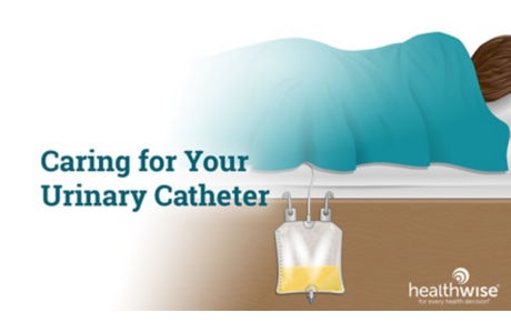 Caring for Your Urinary Catheter